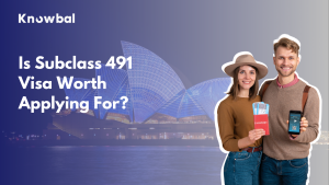 Is Subclass 491 Visa Worth Applying For