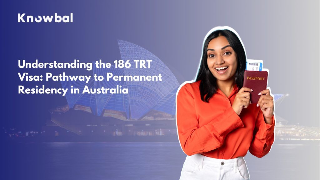 Understanding the 186 TRT Visa: Pathway to Permanent Residency in Australia