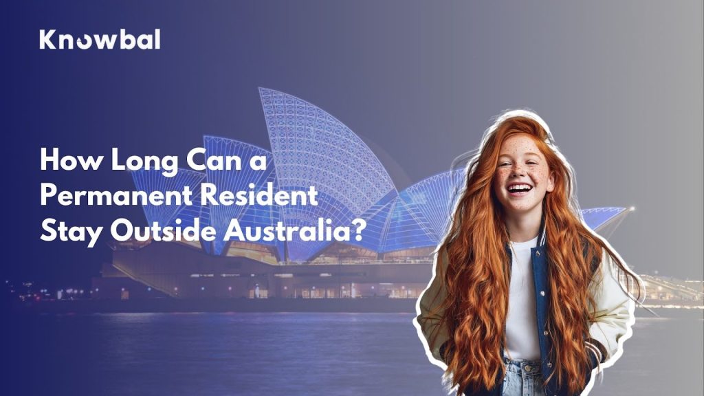 How Long Can a Permanent Resident Stay Outside Australia