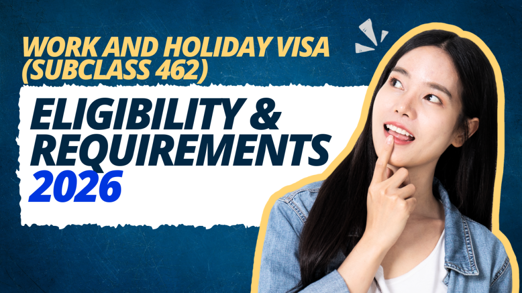 Work and Holiday Visa (Subclass 462): Eligibility & Requirements 2026