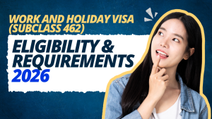 Work and Holiday Visa (Subclass 462): Eligibility & Requirements 2026